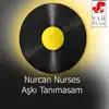 Nurcan Nurses - Aşkı Tanımasam